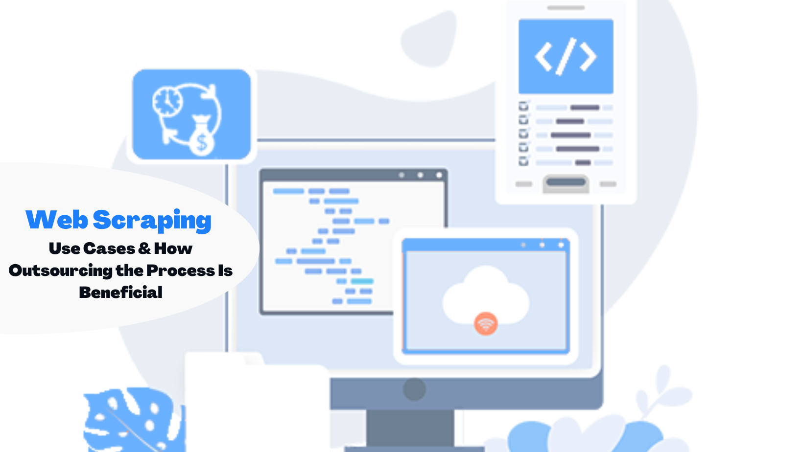 Web Scraping  Use Cases & How Outsourcing the Process Is Beneficial
